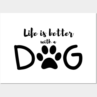 Life is better with a dog Posters and Art